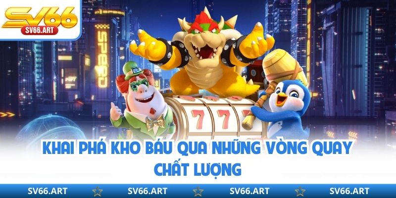 Khai phá kho báu qua những vòng quay chất lượng