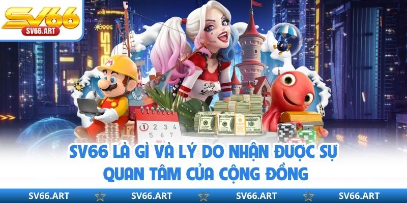 SV66 là gì và lý do nhận được sự quan tâm của cộng đồng